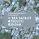 Citra Satelit Resolusi Rendah