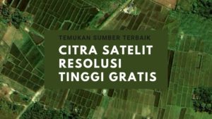 Citra Satelit Resolusi Tinggi Gratis