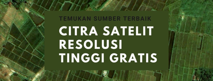 Citra Satelit Resolusi Tinggi Gratis