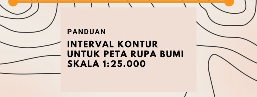 Interval Kontur untuk Peta Rupa Bumi Skala 1:25.000