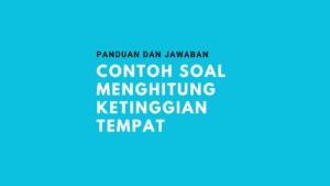 Contoh Soal Menghitung Ketinggian Tempat