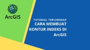 Cara Membuat Kontur Indeks di ArcGIS