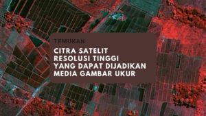 Citra Satelit Resolusi Tinggi yang Dapat Dijadikan Media Gambar Ukur