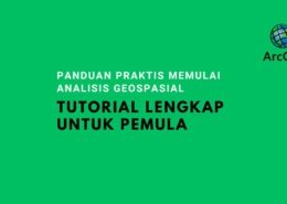 Tutorial Lengkap ArcGIS untuk Pemula