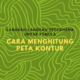 Cara Menghitung Peta Kontur